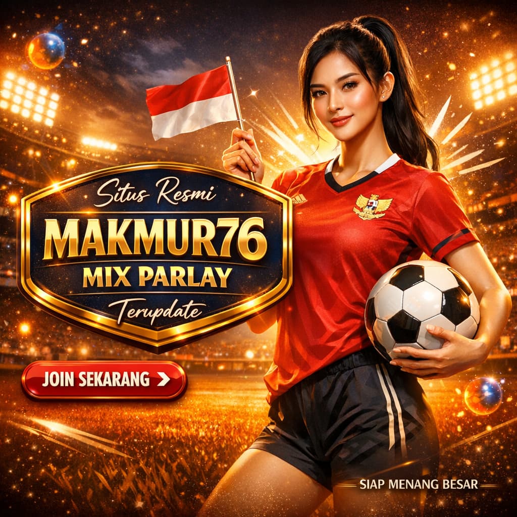 MAKMUR76 - Situs Resmi Mix Parlay & Jadwal Pertandingan Terupdate